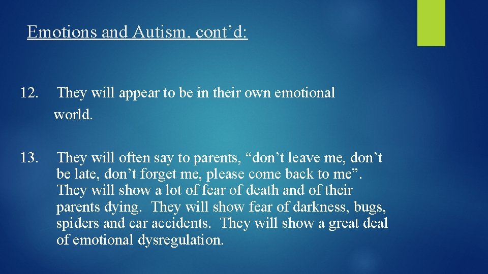 Emotions and Autism, cont’d: 12. They will appear to be in their own emotional