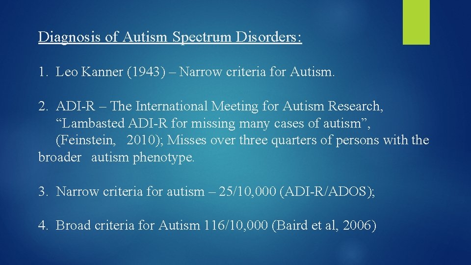 Diagnosis of Autism Spectrum Disorders: 1. Leo Kanner (1943) – Narrow criteria for Autism.