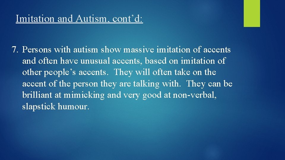 Imitation and Autism, cont’d: 7. Persons with autism show massive imitation of accents and