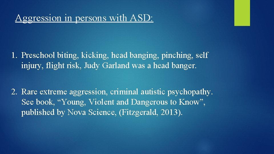 Aggression in persons with ASD: 1. Preschool biting, kicking, head banging, pinching, self injury,