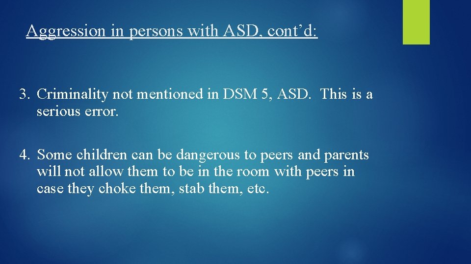 Aggression in persons with ASD, cont’d: 3. Criminality not mentioned in DSM 5, ASD.