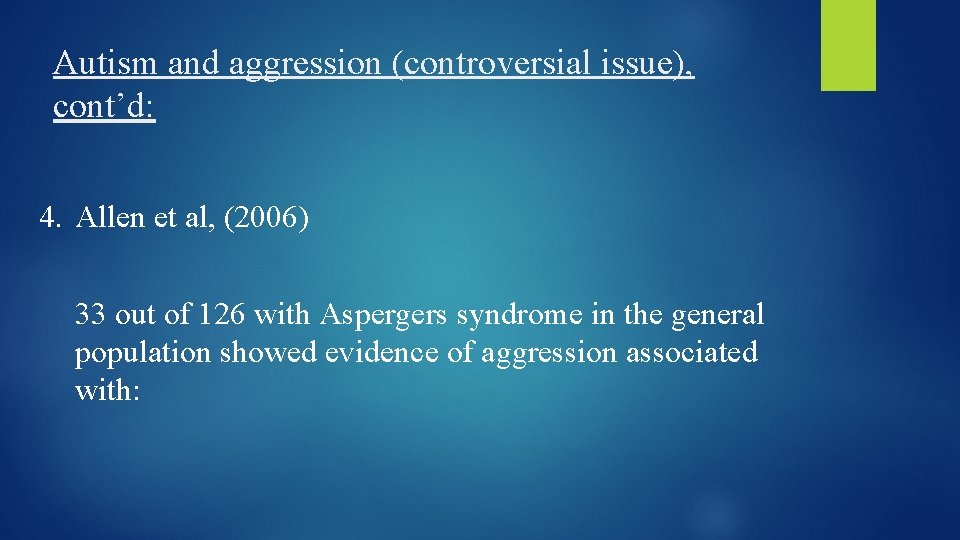 Autism and aggression (controversial issue), cont’d: 4. Allen et al, (2006) 33 out of