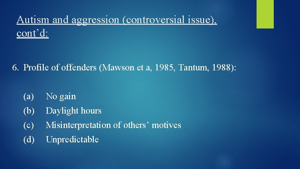 Autism and aggression (controversial issue), cont’d: 6. Profile of offenders (Mawson et a, 1985,
