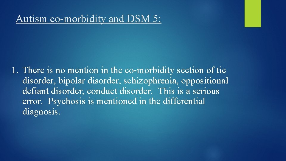 Autism co-morbidity and DSM 5: 1. There is no mention in the co-morbidity section