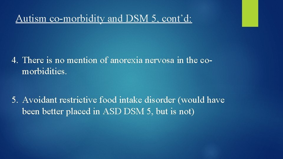 Autism co-morbidity and DSM 5, cont’d: 4. There is no mention of anorexia nervosa