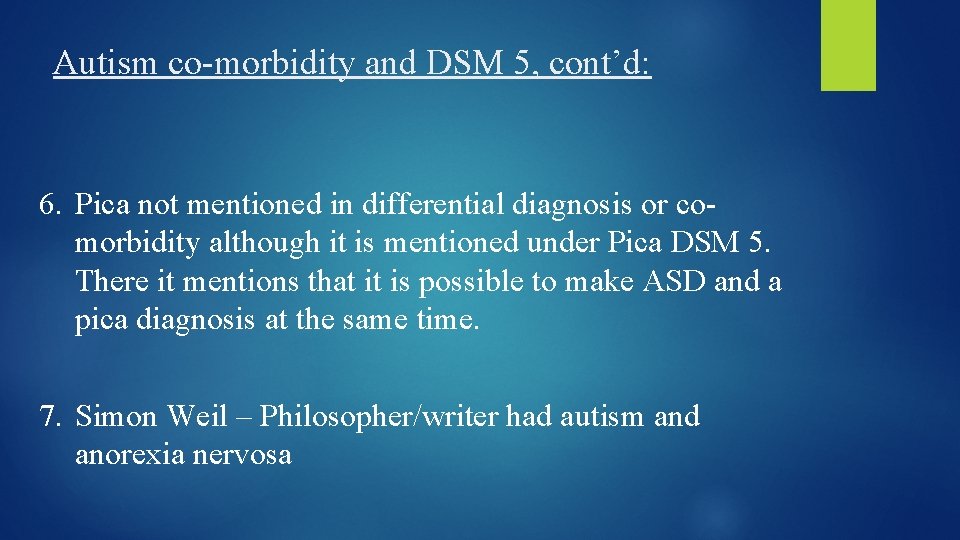 Autism co-morbidity and DSM 5, cont’d: 6. Pica not mentioned in differential diagnosis or