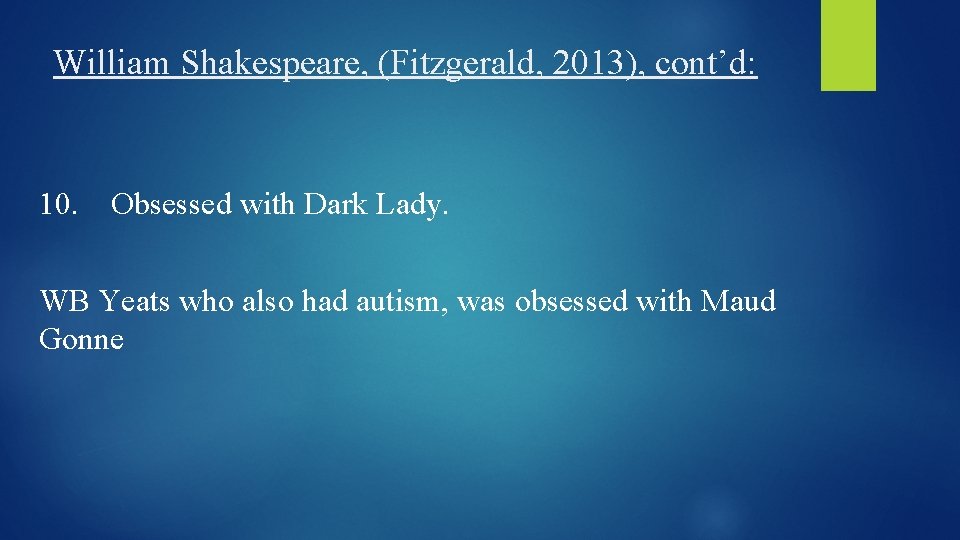 William Shakespeare, (Fitzgerald, 2013), cont’d: 10. Obsessed with Dark Lady. WB Yeats who also