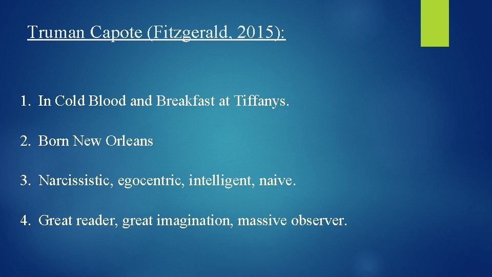 Truman Capote (Fitzgerald, 2015): 1. In Cold Blood and Breakfast at Tiffanys. 2. Born