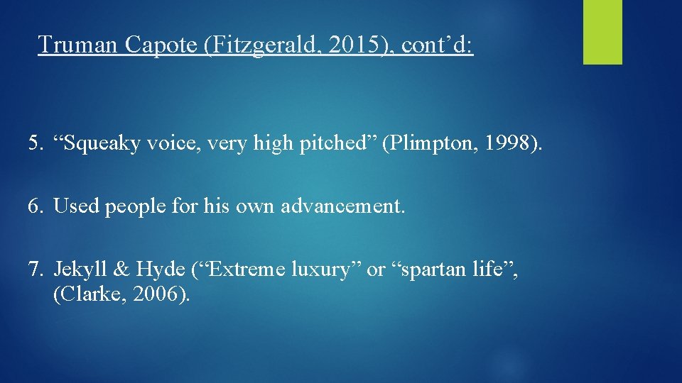 Truman Capote (Fitzgerald, 2015), cont’d: 5. “Squeaky voice, very high pitched” (Plimpton, 1998). 6.