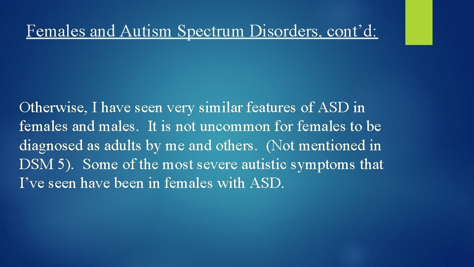 Females and Autism Spectrum Disorders, cont’d: Otherwise, I have seen very similar features of