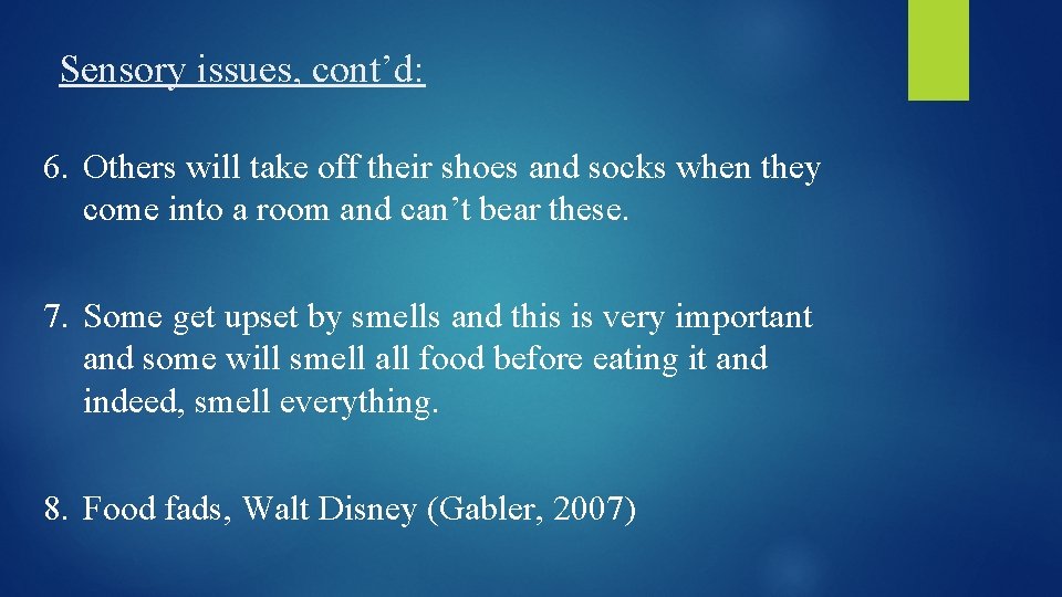 Sensory issues, cont’d: 6. Others will take off their shoes and socks when they