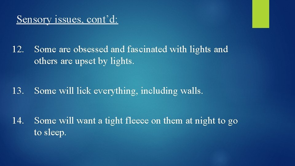 Sensory issues, cont’d: 12. Some are obsessed and fascinated with lights and others are