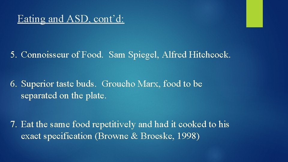 Eating and ASD, cont’d: 5. Connoisseur of Food. Sam Spiegel, Alfred Hitchcock. 6. Superior