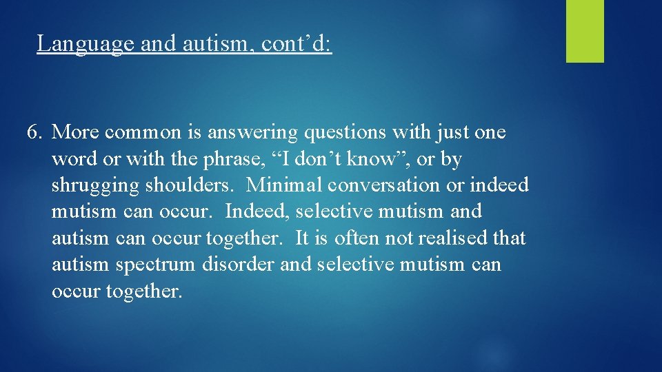 Language and autism, cont’d: 6. More common is answering questions with just one word