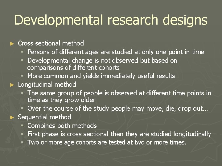 Developmental research designs Cross sectional method § Persons of different ages are studied at Developmental research designs Cross sectional method § Persons of different ages are studied at