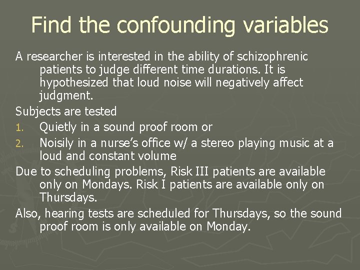 Find the confounding variables A researcher is interested in the ability of schizophrenic patients Find the confounding variables A researcher is interested in the ability of schizophrenic patients