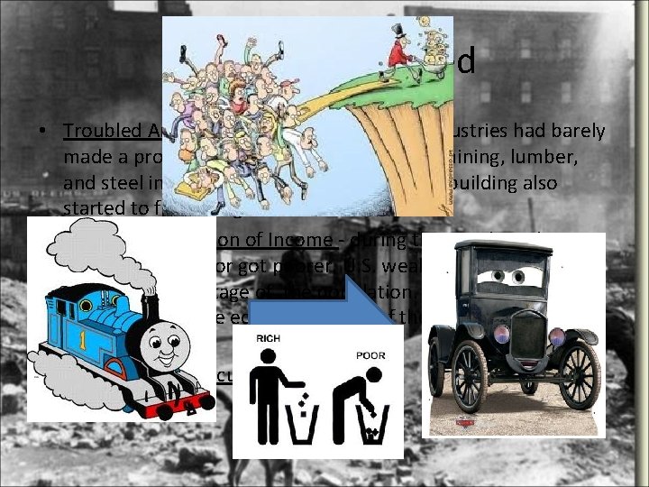 Causes - continued • Troubled American Industry - traditional industries had barely made a
