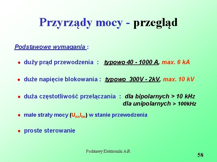 Przyrządy mocy - przegląd Podstawowe wymagania : ● duży prąd przewodzenia : typowo 40