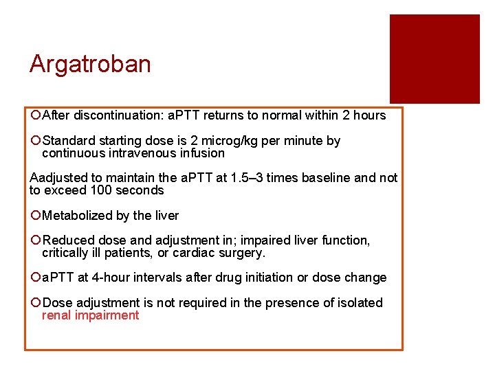Argatroban ¡ After discontinuation: a. PTT returns to normal within 2 hours ¡ Standard