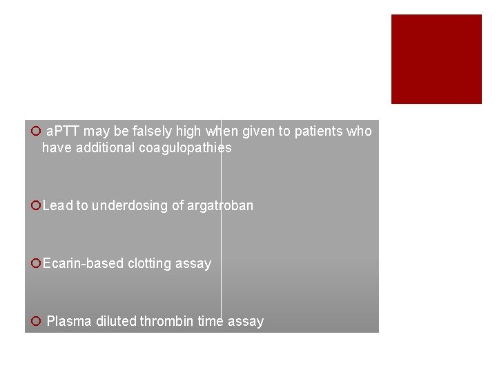 ¡ a. PTT may be falsely high when given to patients who have additional