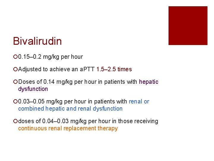 Bivalirudin ¡ 0. 15– 0. 2 mg/kg per hour ¡Adjusted to achieve an a.