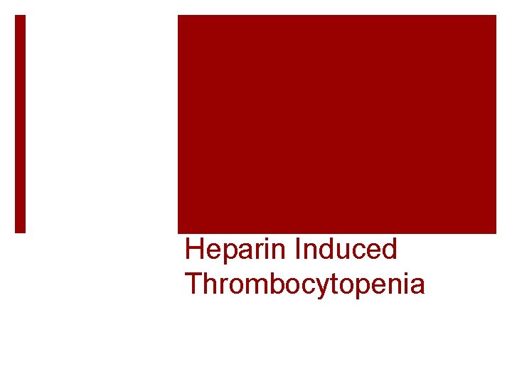 Heparin Induced Thrombocytopenia 