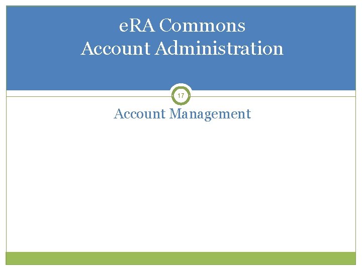 e. RA Commons Account Administration 17 Account Management 