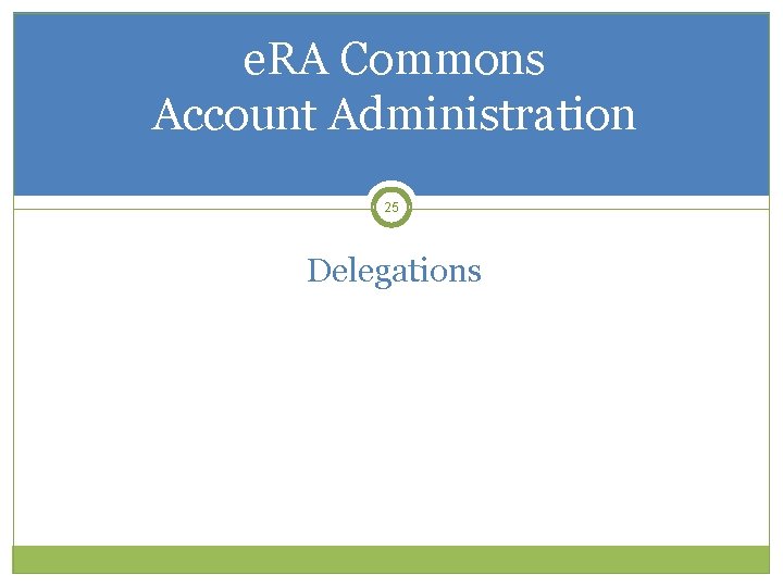 e. RA Commons Account Administration 25 Delegations 