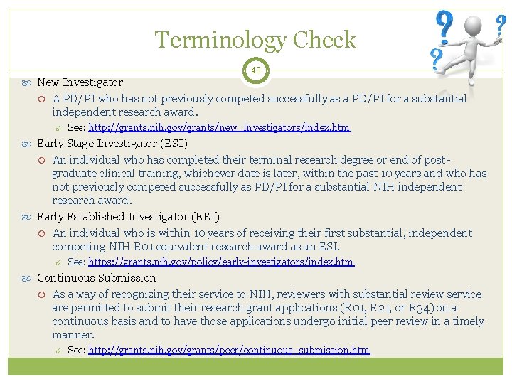 Terminology Check 43 New Investigator A PD/PI who has not previously competed successfully as