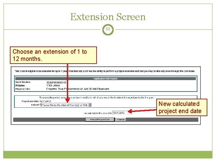 Extension Screen 53 Choose an extension of 1 to 12 months. New calculated project