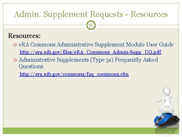 Admin. Supplement Requests - Resources 60 Resources: e. RA Commons Administrative Supplement Module User