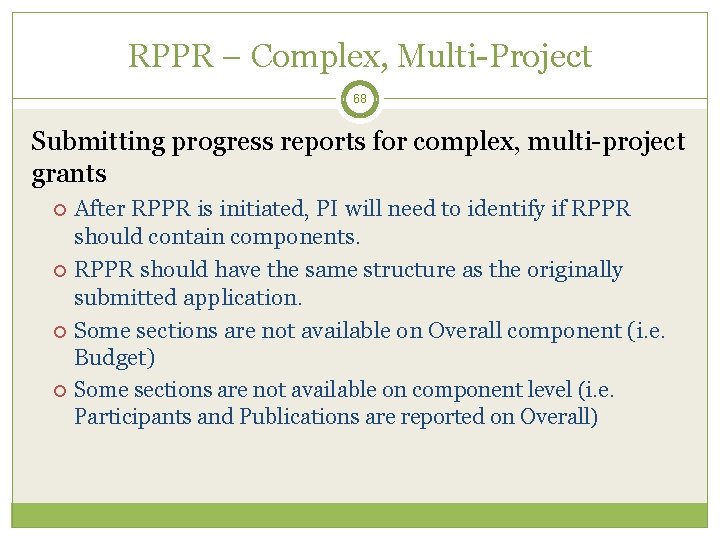 RPPR – Complex, Multi-Project 68 Submitting progress reports for complex, multi-project grants After RPPR