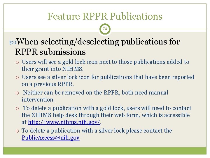 Feature RPPR Publications 74 When selecting/deselecting publications for RPPR submissions Users will see a