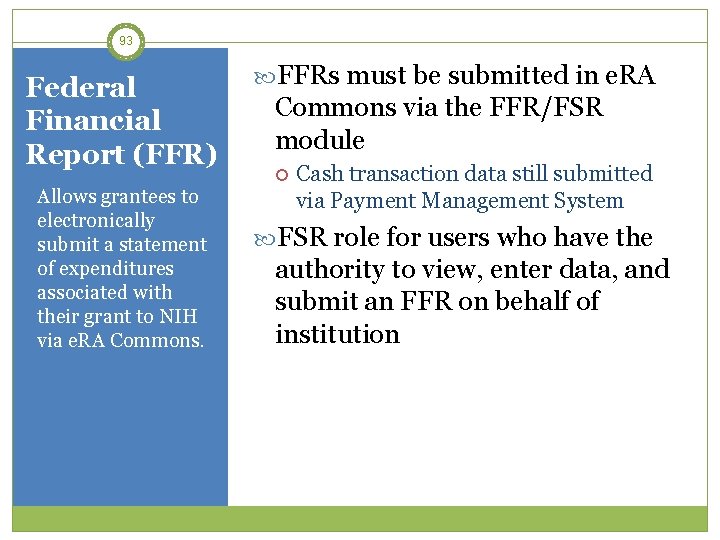 93 Federal Financial Report (FFR) Allows grantees to electronically submit a statement of expenditures
