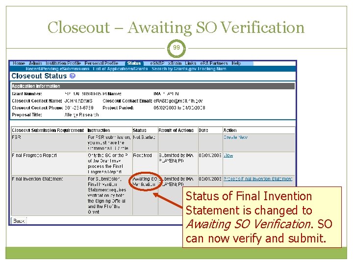 Closeout – Awaiting SO Verification 99 Status of Final Invention Statement is changed to