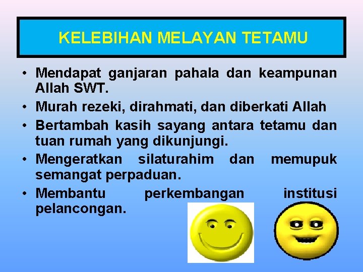KELEBIHAN MELAYAN TETAMU • Mendapat ganjaran pahala dan keampunan Allah SWT. • Murah rezeki,