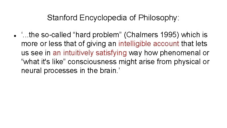 Stanford Encyclopedia of Philosophy: ‘. . . the so-called “hard problem” (Chalmers 1995) which