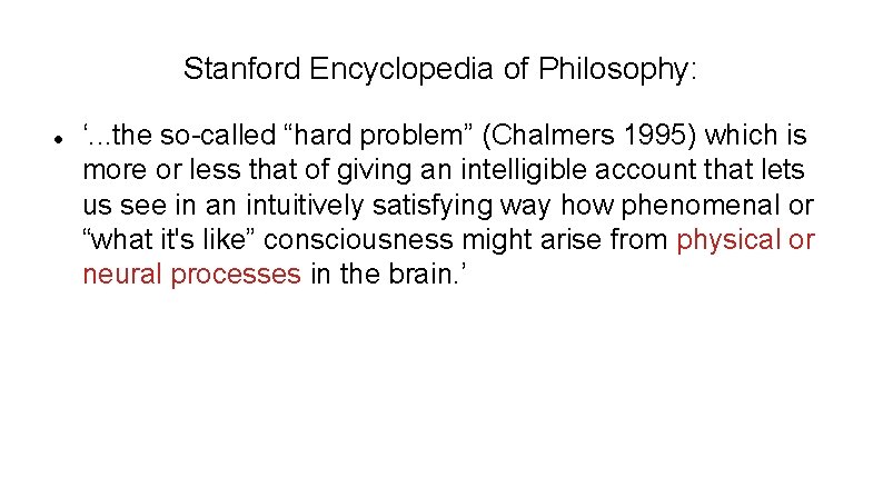 Stanford Encyclopedia of Philosophy: ‘. . . the so-called “hard problem” (Chalmers 1995) which