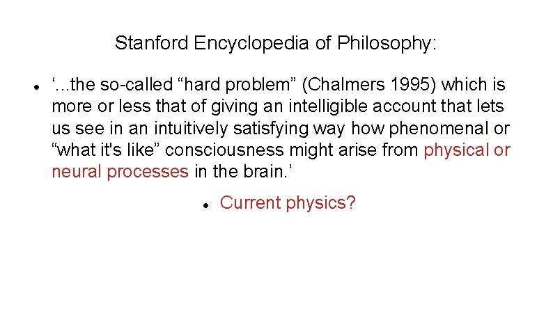 Stanford Encyclopedia of Philosophy: ‘. . . the so-called “hard problem” (Chalmers 1995) which