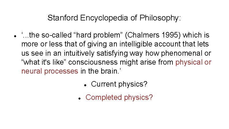 Stanford Encyclopedia of Philosophy: ‘. . . the so-called “hard problem” (Chalmers 1995) which