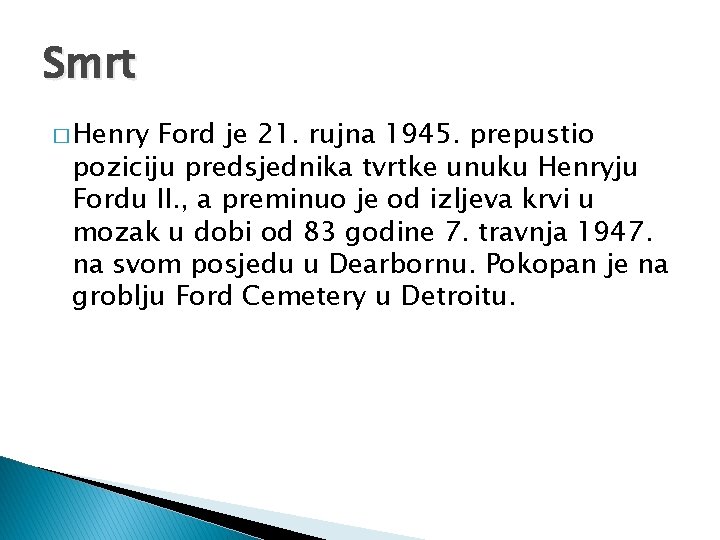 Smrt � Henry Ford je 21. rujna 1945. prepustio poziciju predsjednika tvrtke unuku Henryju