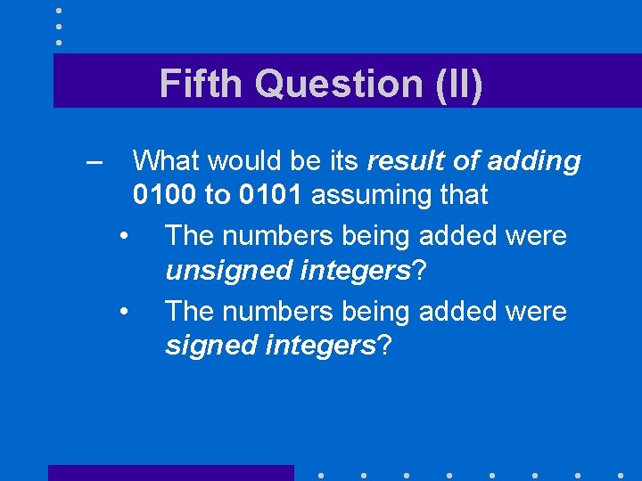 Fifth Question (II) – What would be its result of adding 0100 to 0101