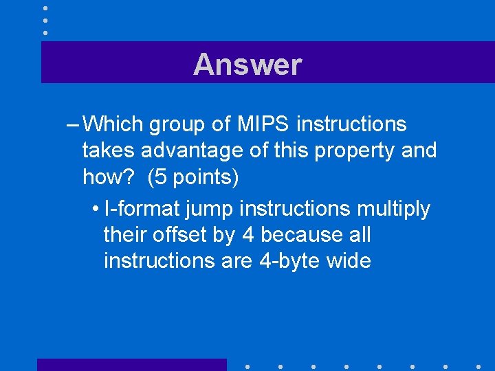 Answer – Which group of MIPS instructions takes advantage of this property and how?