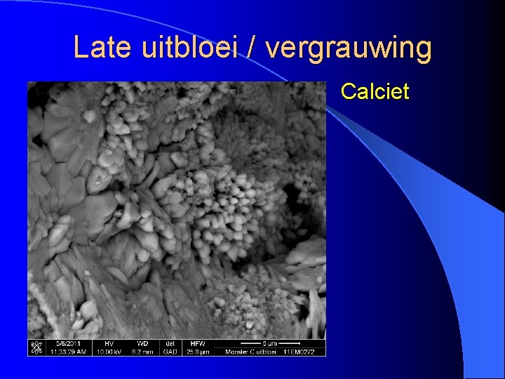 Late uitbloei / vergrauwing Calciet 