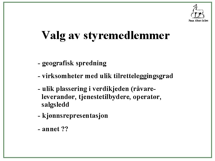 Firma Albert Collett Valg av styremedlemmer - geografisk spredning - virksomheter med ulik tilretteleggingsgrad