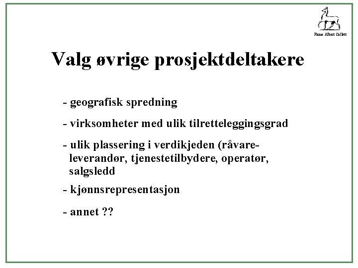 Firma Albert Collett Valg øvrige prosjektdeltakere - geografisk spredning - virksomheter med ulik tilretteleggingsgrad