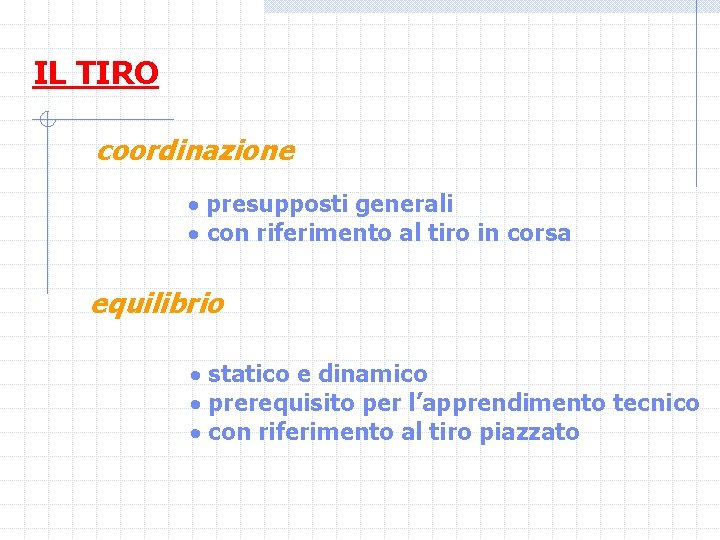 IL TIRO coordinazione presupposti generali con riferimento al tiro in corsa equilibrio statico e