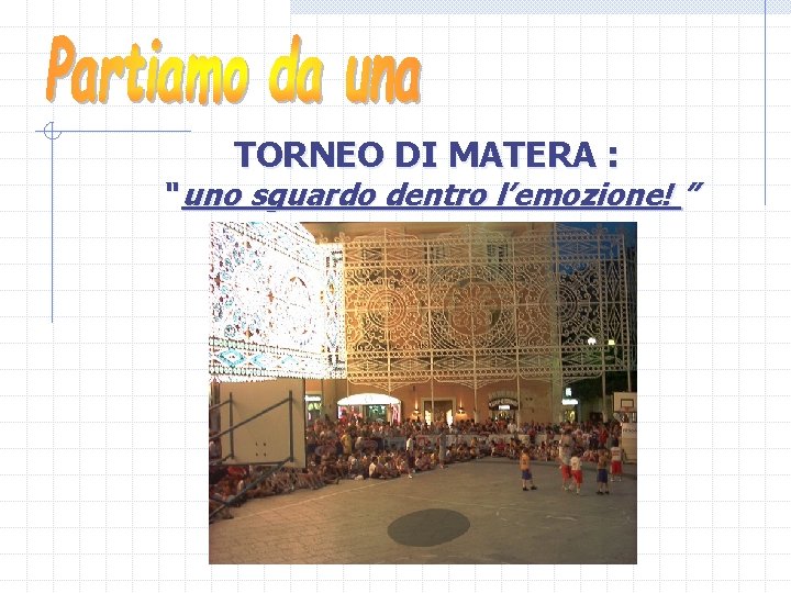 TORNEO DI MATERA : “ uno sguardo dentro l’emozione! ” 