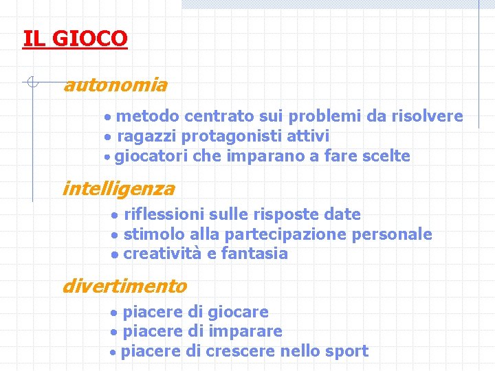 IL GIOCO autonomia metodo centrato sui problemi da risolvere ragazzi protagonisti attivi giocatori che