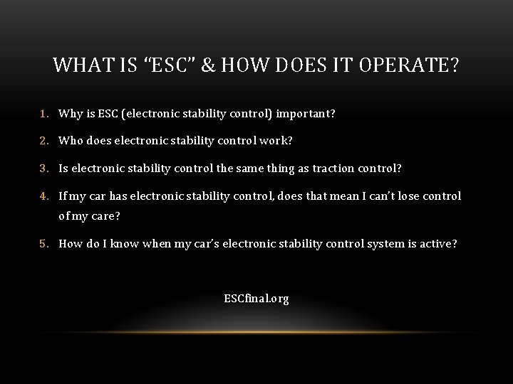 WHAT IS “ESC” & HOW DOES IT OPERATE? 1. Why is ESC (electronic stability